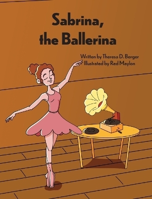 Sabrina, the Ballerina - Theresa D Berger