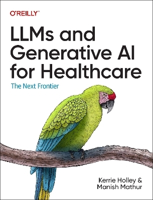 Llms and Generative AI for Healthcare - Kerrie Holley, Manish Mathur