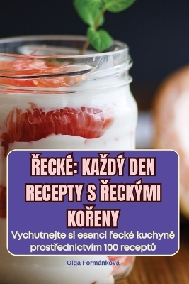 Řeck� Kazd� Den Recepty S Řeck�mi KoŘeny -  Olga Form�nkov�