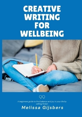 Creative Writing for Wellbeing - Melissa Gijsbers