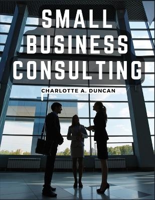 Small Business Consulting -  Charlotte a Duncan