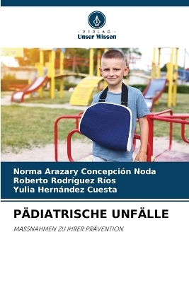 P�diatrische Unf�lle - Norma Arazary Concepci�n Noda, Roberto Rodr�guez R�os, Yulia Hern�ndez Cuesta