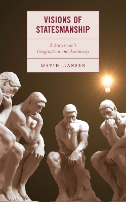 Visions of Statesmanship - David Hansen
