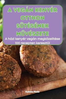 A Veg�n Keny�r Otthon S�t�s�nek MŰv�szete -  Katinka Pint�r