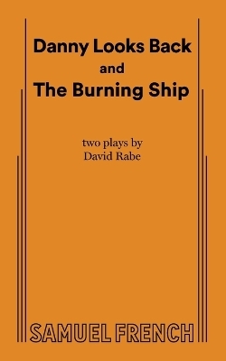 Danny Looks Back and The Burning Ship - David Rabe
