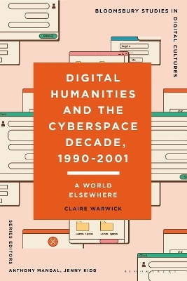 Digital Humanities and the Cyberspace Decade, 1990-2001 - Claire Warwick