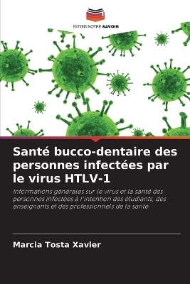 Sant� bucco-dentaire des personnes infect�es par le virus HTLV-1 - M�rcia Tosta Xavier