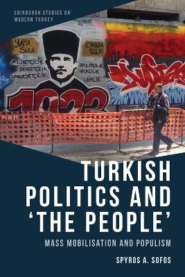 Turkish Politics and 'the People' -  Spyros A. Sofos