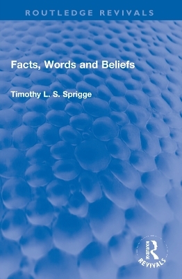 Facts, Words and Beliefs - Timothy L.S. Sprigge