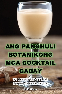 Ang Panghuli Botanikong MGA Cocktail Gabay -  Emilia Velasco