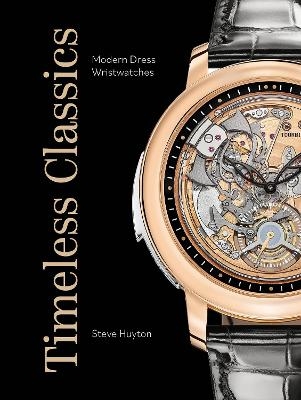 Timeless Classics: Modern Dress Wristwatches - Steve Huyton