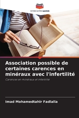 Association possible de certaines carences en min�raux avec l'infertilit� - Imad Mohamedtahir Fadlalla