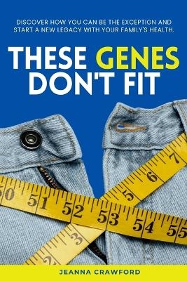 These Genes Don't Fit - Jeanna Crawford