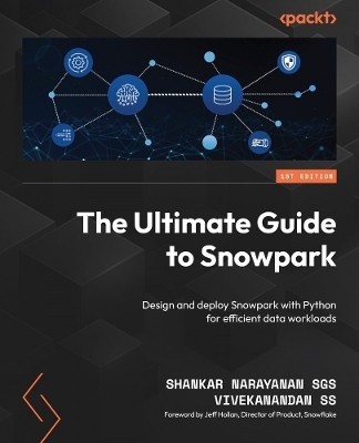 The Ultimate Guide to Snowpark - Shankar Narayanan SGS, Vivekanandan SS