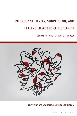 Interconnectivity, Subversion, and Healing in World Christianity - 