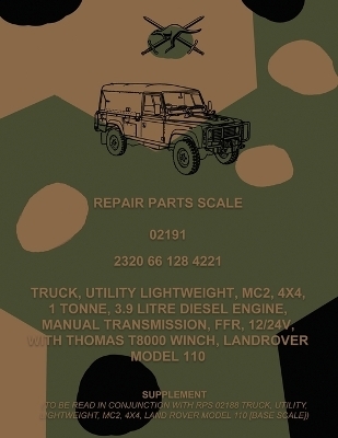 Repair Parts Scale, Truck, Utility, Lightweight, MC2, 4x4, 1 Tonne, 3.9 Litre Diesel Engine, Manual Transmission, FFR, 12/24V, With Thomas T8000 Winch, Land Rover Model 110 - Australian Army