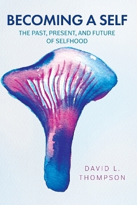 Becoming a Self - David L Thompson