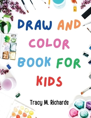 Draw and Color Book for Kids -  Tracy M Richards