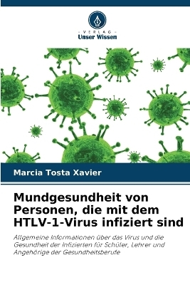 Mundgesundheit von Personen, die mit dem HTLV-1-Virus infiziert sind - M�rcia Tosta Xavier