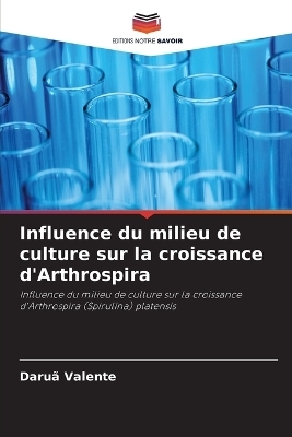 Influence du milieu de culture sur la croissance d'Arthrospira - Daruã Valente