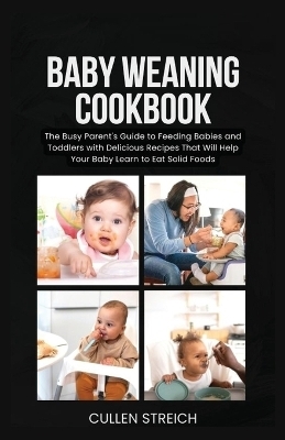 Baby weaning cookbook - Cullen Streich