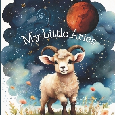 My Little Aries - Chelsi Munning