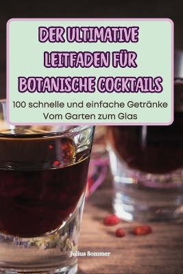 Der Ultimative Leitfaden Für Botanische Cocktails -  Julius Sommer