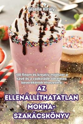 AZ Ellen�ll�thatatlan Mokha-Szak�csk�nyv -  Gizella Kir�ly