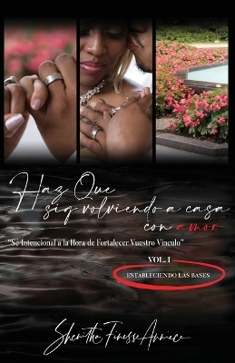 Haz Que Siga Volviendo a Casa, con AMOR - Shenitha Finesse Anniece Burton