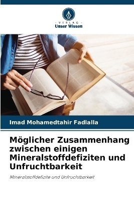 M�glicher Zusammenhang zwischen einigen Mineralstoffdefiziten und Unfruchtbarkeit - Imad Mohamedtahir Fadlalla