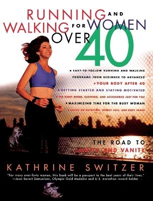 Running & Walking for Women Over 40 - Katherine Switzer