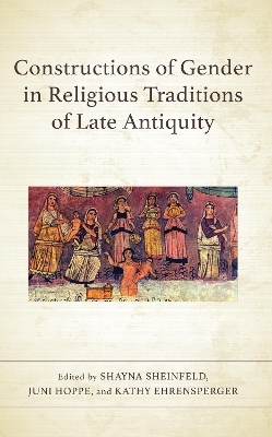 Constructions of Gender in Religious Traditions of Late Antiquity - 