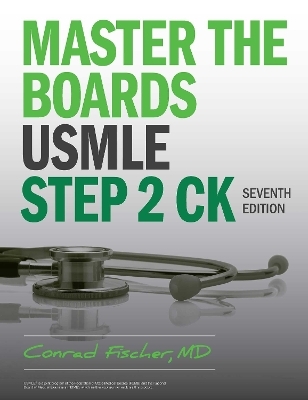 Master the Boards USMLE Step 2 CK, Seventh  Edition - Conrad Fischer