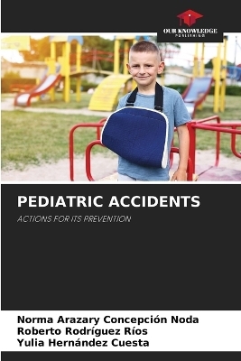 Pediatric Accidents - Norma Arazary Concepci�n Noda, Roberto Rodr�guez R�os, Yulia Hern�ndez Cuesta