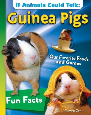 If Animals Could Talk: Guinea Pigs - Tamra B Orr