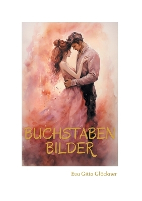 Buchstabenbilder - Eva Gitta Glöckner