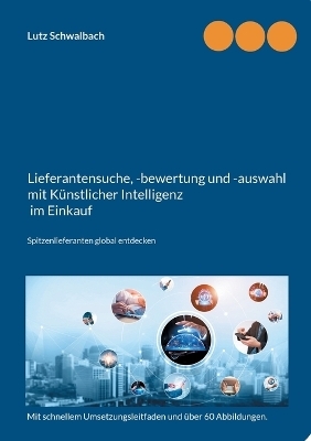 Lieferantensuche, -bewertung und -auswahl mit Künstlicher Intelligenz im Einkauf - Lutz Schwalbach