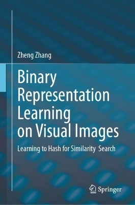 Binary Representation Learning on Visual Images - Zheng Zhang