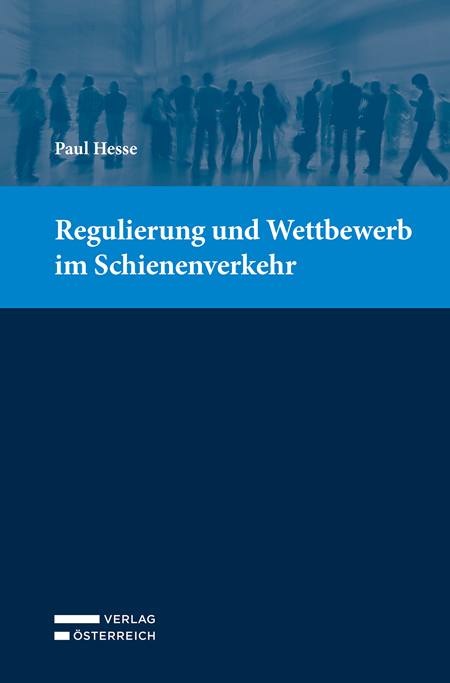 Regulierung und Wettbewerb im Schienenverkehr - Paul Hesse