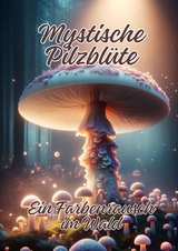 Mystische Pilzblüte - Ela ArtJoy