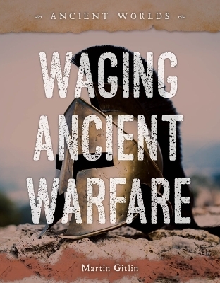 Waging Ancient Warfare - Martin Gitlin