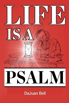 Life Is a Psalm - Dajuan Bell