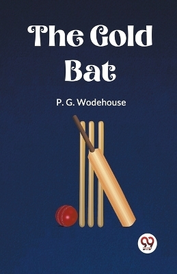The Gold Bat - P G Wodehouse