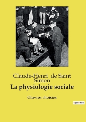 La physiologie sociale - Claude-Henri de Saint Simon