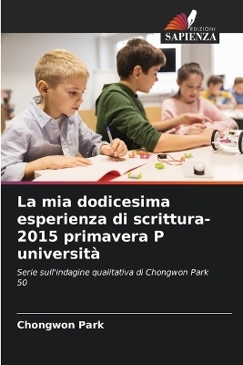 La mia dodicesima esperienza di scrittura-2015 primavera P universit� - Chongwon Park