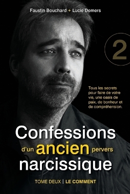 Confessions d'un ancien pervers narcissique - Tome 2 - Faustin Bouchard, Lucie Demers