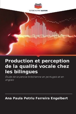 Production et perception de la qualit� vocale chez les bilingues - Ana Paula Petriu Ferreira Engelbert