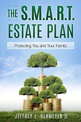 The S.M.A.R.T. Estate Plan - Jeffrey L Rehmeyer