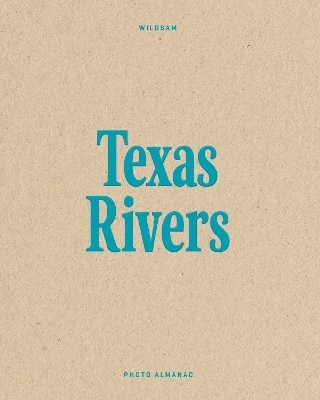 Wildsam Field Guides: Texas Rivers - 