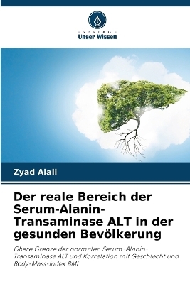 Der reale Bereich der Serum-Alanin-Transaminase ALT in der gesunden Bev�lkerung - Zyad Alali